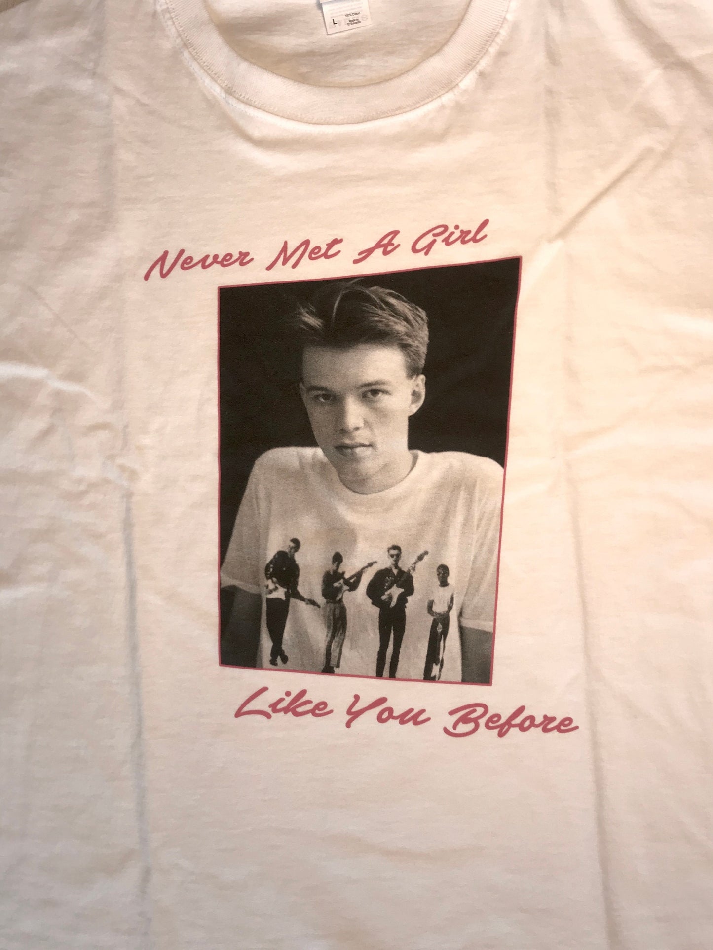 Never Met A Girl Like You Before T Shirt