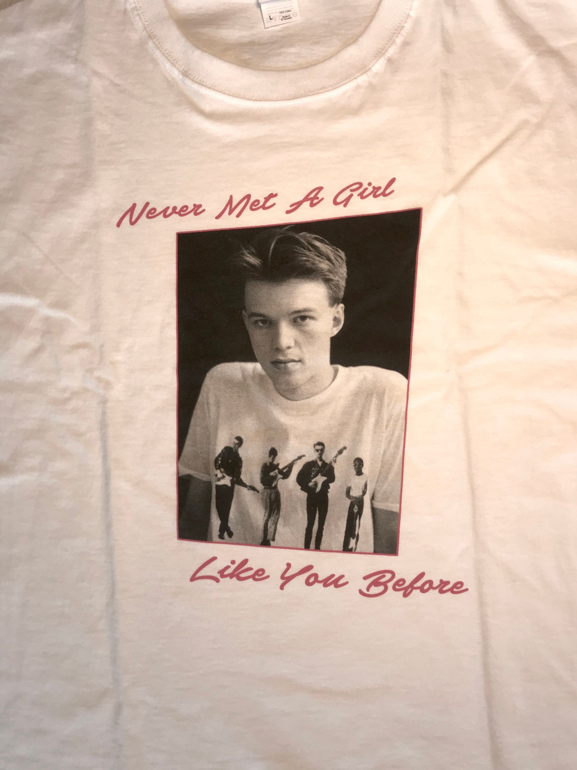 Never Met A Girl Like You Before T Shirt