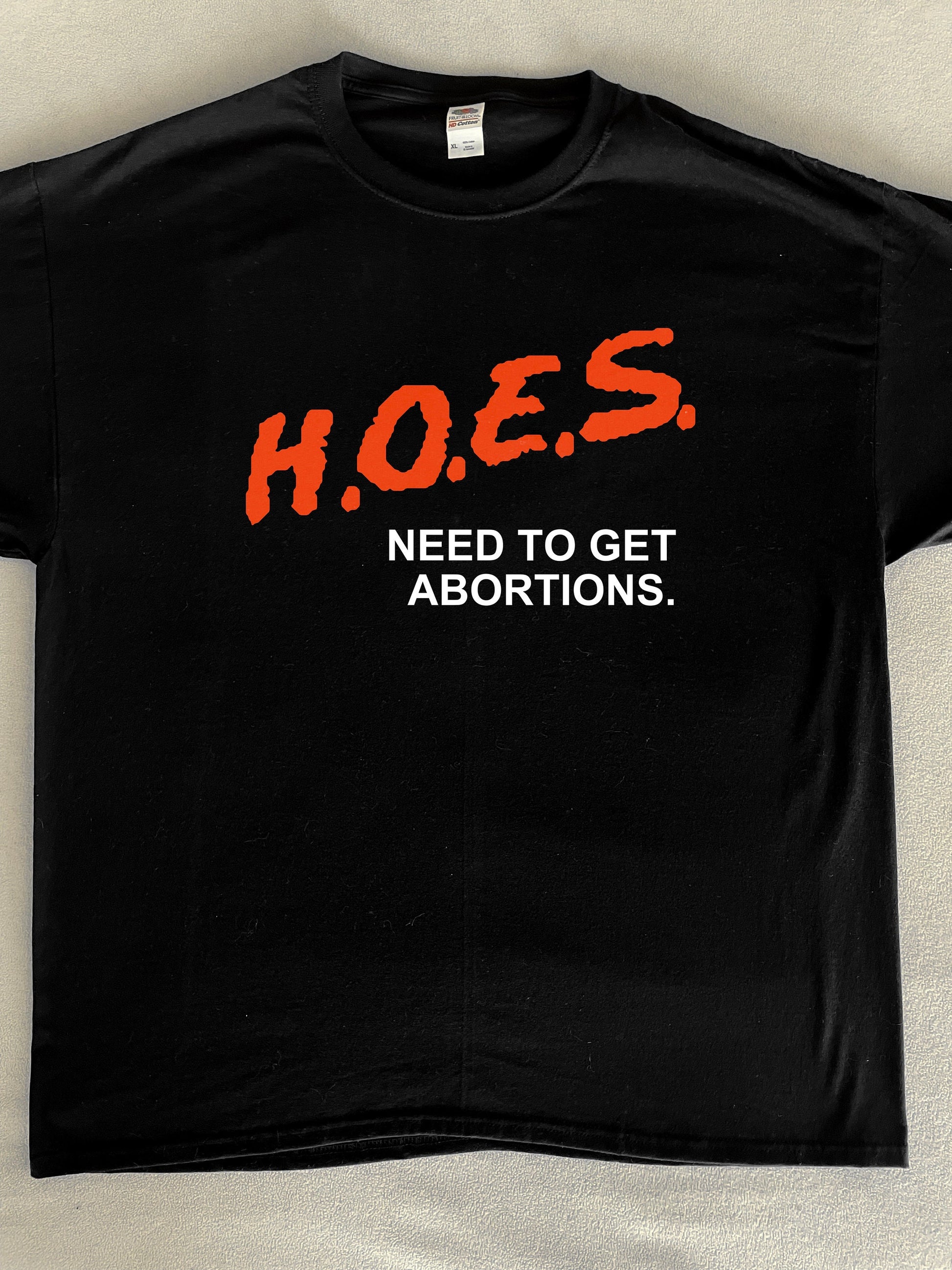 Hoes Need To Get Abortions T-Shirt