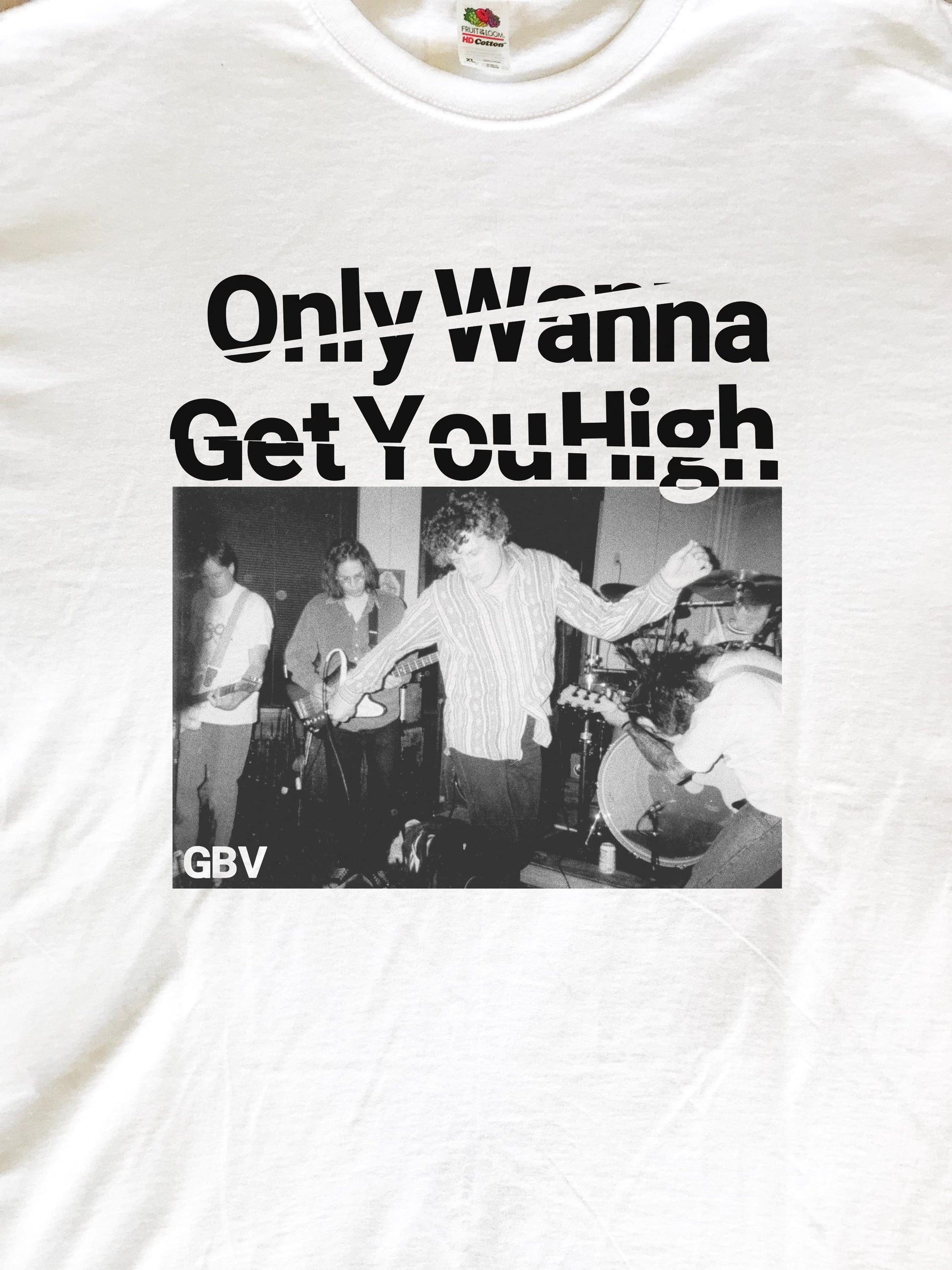 Only Wanna Get You High T-Shirt